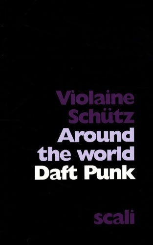 Livrenpoche : Daft punk : Around the world - Violaine Schütz - Livre