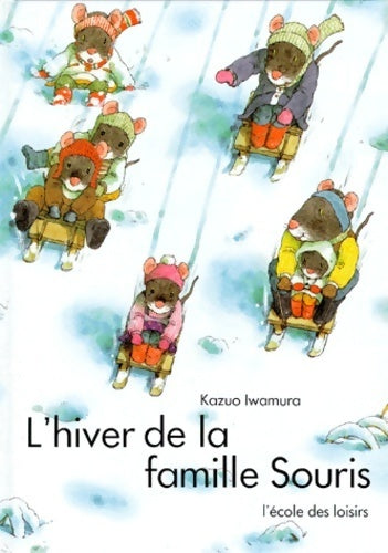 Livrenpoche : L'hiver de la famille Souris - Kazuo Iwamura - Livre