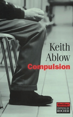Compulsion - Keith Ablow - Livre