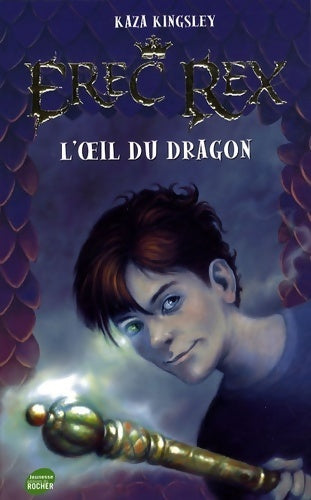 Livrenpoche : Erec rex Tome I : L'oeil du dragon - Kaza Kingsley - Livre
