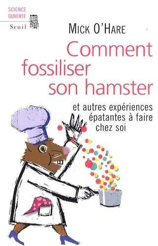Livrenpoche : Comment fossiliser son hamster. Et autres expériences épatantes à faire chez soi - Mick O'Hare - Livre