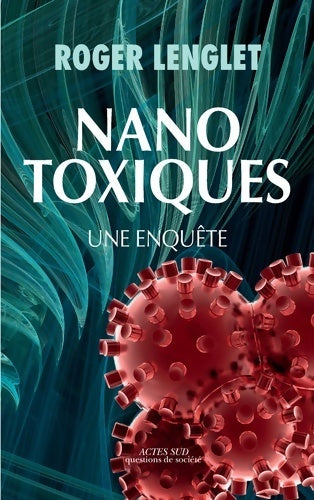 Livrenpoche : Nanotoxiques - une enquête - Roger Lenglet - Livre