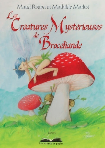 Livrenpoche : Les créatures mystérieuses de Brocéliande - Maud Poupa - Livre