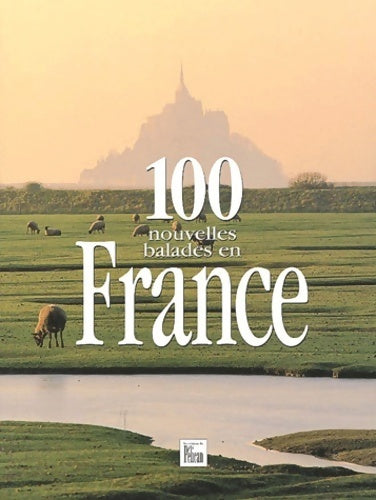 Livrenpoche : 100 nouvelles balades en France - Guide Pélican - Livre