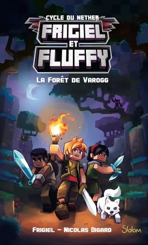 Frigiel et fluffy Tome III : La forêt de varogg - minecraft - Frigiel - Livre