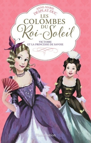 Livrenpoche : Les colombes du roi-soleil : Victoire et la princesse de Savoie (12) - Anne-Marie Desplat-Duc - Livre