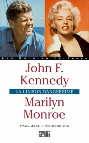 Livrenpoche : John kennedy marilyn monroe. La liaison dangereuse - Paul-Jean Franceschini - Livre