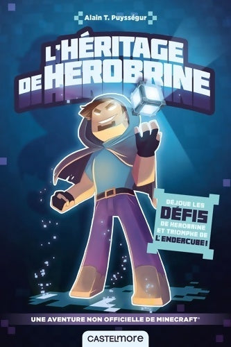 Livrenpoche : Une aventure minecraft non officielle : L'héritage de herobrine - Alain T. Puyssegur - Livre