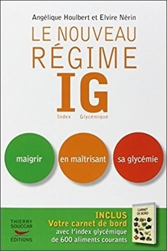 Livrenpoche : Le nouveau régime ig : Index glycémique. Maigrir en maîtrisant sa glycémie - Angélique Houlbert - Livre