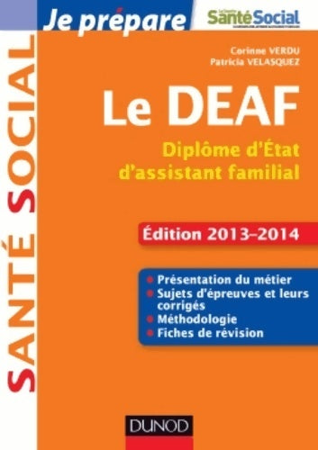 Livrenpoche : Je prépare le deaf - 2éd. - diplôme d'État d'assistant familial - ed. 2013-2014 : Diplôme d'État d'assistant familial - Corinne Verdu - Livre
