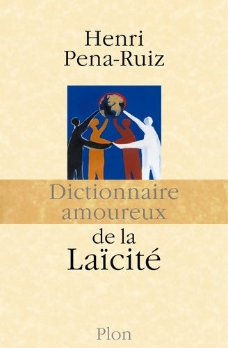 Dictionnaire amoureux de la laïcite - Henri Pena-Ruiz - Livre