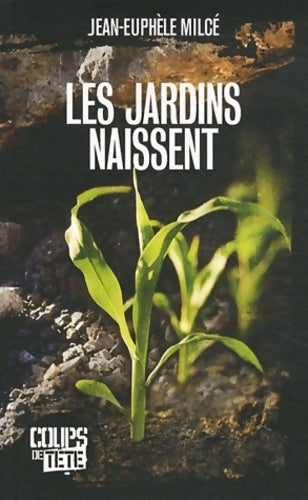 Livrenpoche : Les jardins naissent - Jean-euphèle Milcé - Livre