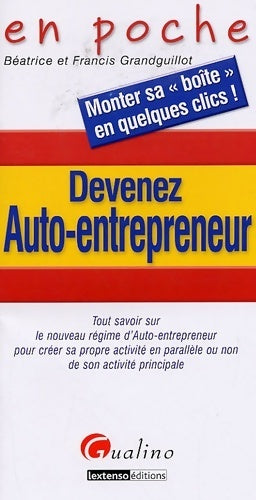 Livrenpoche : Devenez auto-entrepreneur : Tout savoir sur le nouveau régime d'auto-entrepreneur pour créer sa propre activité en parallèle ou non de son activité principale - Béatrice Grandguillot - Livre