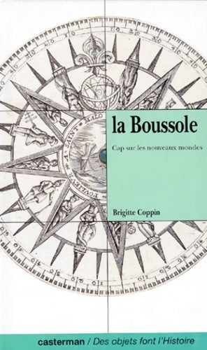 Livrenpoche : La boussole. CAP sur les nouveaux mondes - Brigitte Coppin - Livre