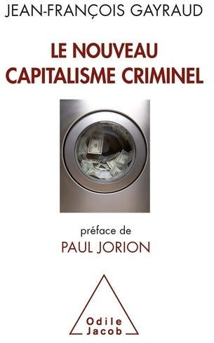 Livrenpoche : Le nouveau capitalisme criminel : Crises financières narcobanques trading de haute fréquence - Jean-François Gayraud - Livre