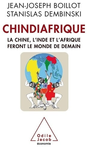 Livrenpoche : Chindiafrique : La chine l'inde et l'Affrique feront le monde de demain - Jean-Joseph Boillot - Livre