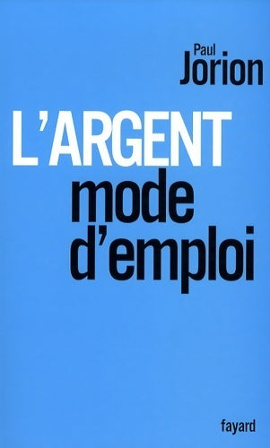 Livrenpoche : L'argent, mode d'emploi - Paul Jorion - Livre