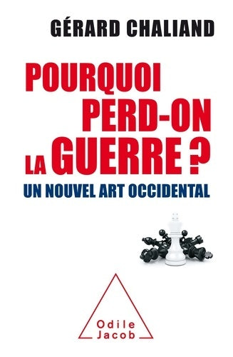 Livrenpoche : Pourquoi perd on la guerre ? : Un nouvel art occidental - Gérard Chaliand - Livre