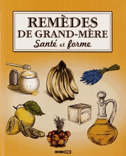 Remèdes de grand-mère : Santé et forme - Publicimo - Livre