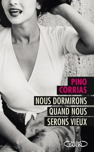 Livrenpoche : Nous dormirons quand nous serons vieux - Pino Corrias - Livre