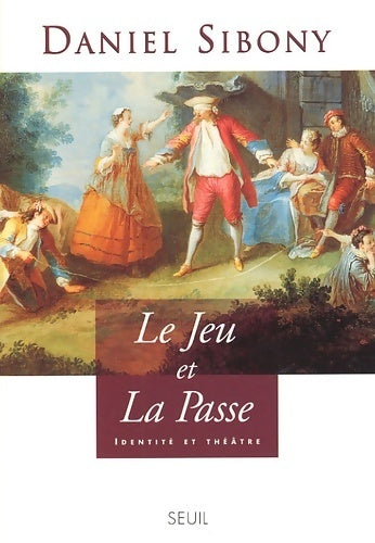 Livrenpoche : Le jeu et la passe. Identité et théâtre - Daniel Sibony - Livre