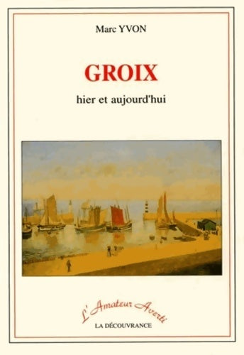 Livrenpoche : Groix hier et aujourd'hui - Marc Yvon - Livre