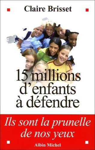 Livrenpoche : 15 millions d'enfants à défendre - Claire Brisset - Livre