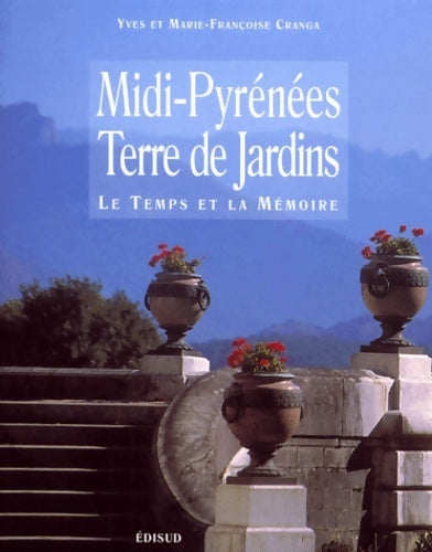 Livrenpoche : Midi-pyrénées : Terres de jardins le temps de la mémoire - Yves Et Marie-françoise Canga - Livre