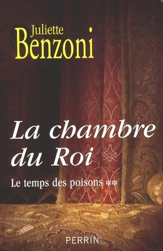 Livrenpoche : Le temps des poisons : Tome II la chambre du roi - Juliette Benzoni - Livre