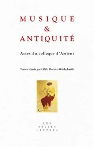 Livrenpoche : Musique et antiquité : Actes du colloque d'amiens - Odile Mortier-waldschmidt - Livre