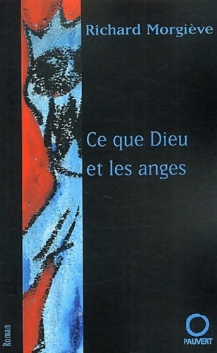 Livrenpoche : Ce que dieu et les anges - Richard Morgiève - Livre