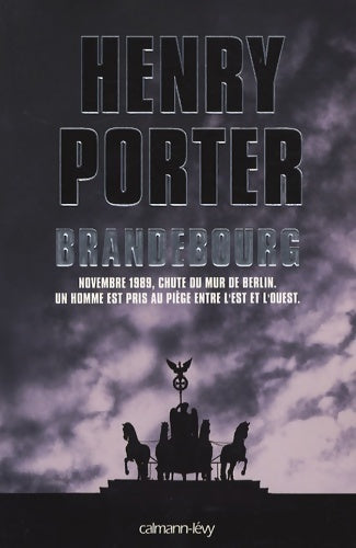 Livrenpoche : Brandebourg : Novembre 1989 chute du mur de berlin. Un homme est pris au piège entre l'est et l'ouest - Henry Porter - Livre