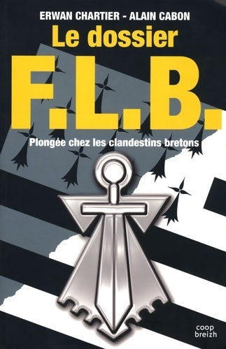 Livrenpoche : Le dossier flb : Plongée chez les clandestins bretons - Alain Cabon - Livre
