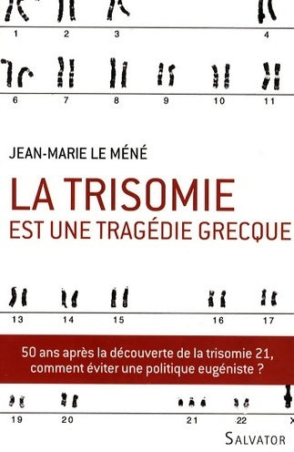 Livrenpoche : La trisomie est une tragédie grecque - Jean-Marie Le Méné - Livre