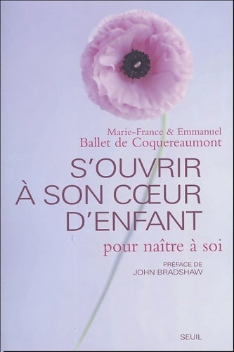 S'ouvrir à son coeur d'enfant pour naître à soi - Marie-France Et Emma Ballet De Coquereaum - Livre