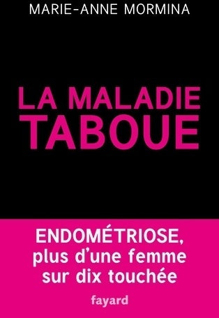 Livrenpoche : La maladie taboue : Endométriose: plus d'une femme sur dix touchée - Marie-anne Mormina - Livre