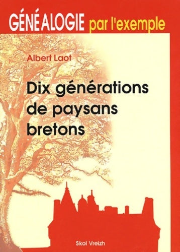 Livrenpoche : Dix générations de paysans bretons : Généalogie par l'exemple - Albert Laot - Livre