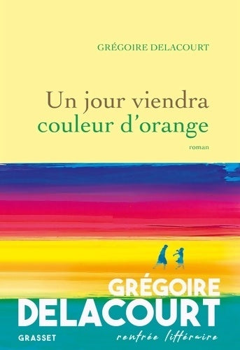 Livrenpoche : Un jour viendra couleur d'orange - Grégoire Delacourt - Livre