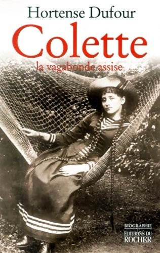 Livrenpoche : Colette : La vagabonde assise - Hortense Dufour - Livre