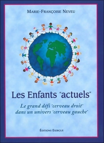 Livrenpoche : Les enfants actuels : Le grand défi cerveau droit dans un univers cerveau gauche - Marie-francoise Neveu - Livre