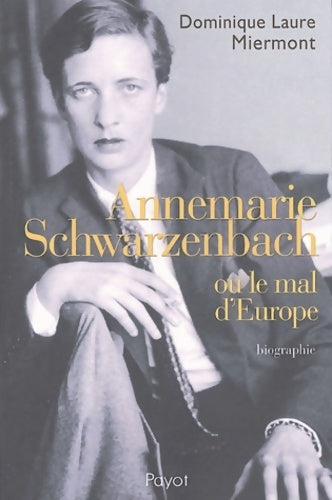 Livrenpoche : Annemarie schwarzenbach ou le mal de l'Europe - Dominique-laure Miermont - Livre