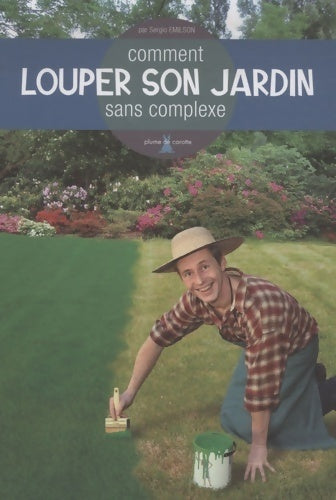 Livrenpoche : Comment louper son jardin sans complexe - Sergio Emilson - Livre