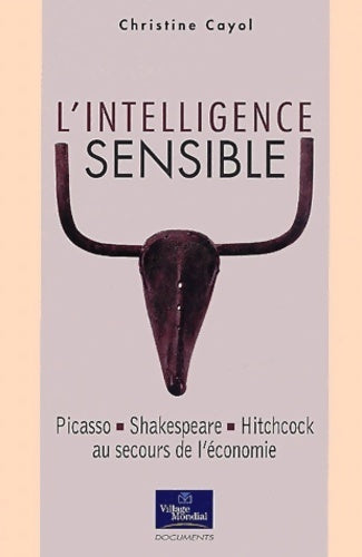 Livrenpoche : L'intelligence sensible : Picasso-shakespeare-hitchcock au secours de l'économie - Christine Cayol - Livre