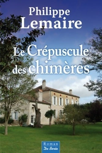 Livrenpoche : Le Crépuscule des chimères - Philippe Lemaire - Livre