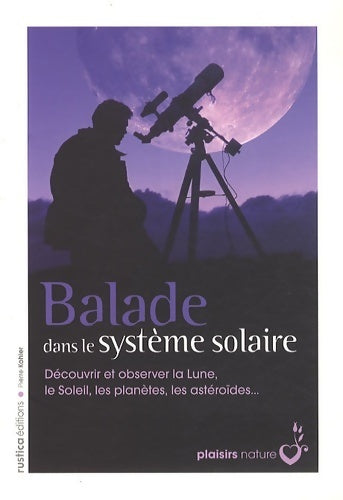 Livrenpoche : Balades dans le système solaire - Pierre Kohler - Livre