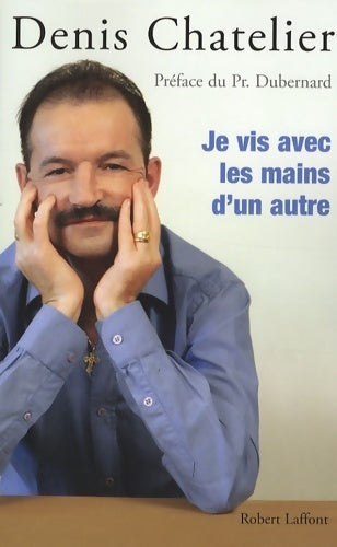 Livrenpoche : Je vis avec les mains d'un autre - Denis Chatelier - Livre