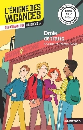 Livrenpoche : L'énigme des vacances - drôle de trafic - un roman-jeu pour réviser les principales notions du programme - 6e vers 5e - 11/12 ans - Florence Cadier - Livre