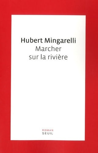 Livrenpoche : Marcher sur la rivière - Hubert Mingarelli - Livre
