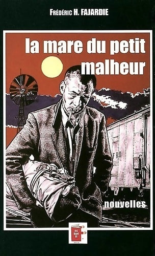 Livrenpoche : La mare du petit malheur - Frédéric H. Fajardie - Livre