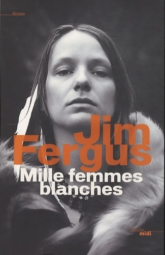 Mille femmes blanches (1) - Jim Fergus - Livre